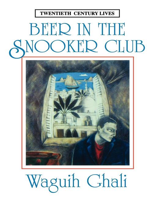 Title details for Beer in the Snooker Club by Waguih Ghali - Available